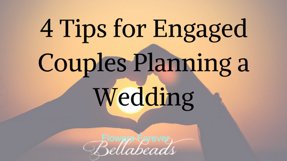 4 Tips For Engaged Couples Planning A Wedding