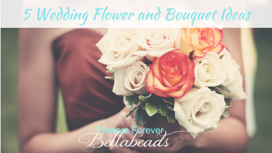 5 Wedding Flower And Bouquet Ideas