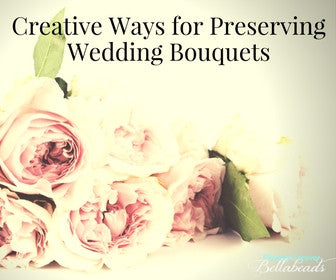 Creative Ways For Preserving Wedding Bouquets