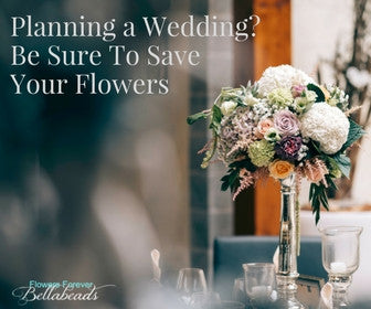 Planning A Wedding? Be Sure To Save Your Flowers